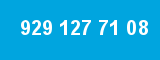 929 127 71 08 929 127 71 08